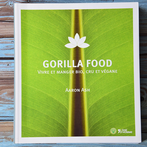 Gorilla food: vivre et manger bio, cru et végane (Aaron Ash)