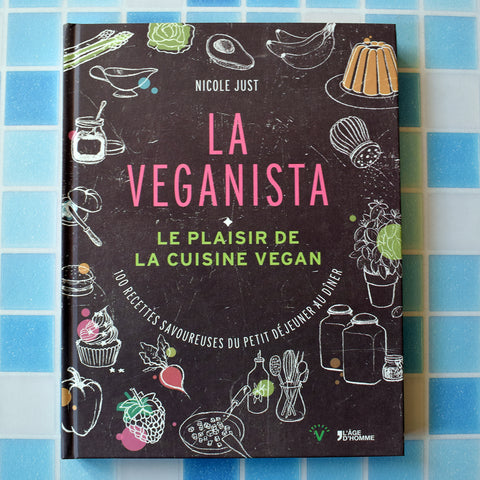 La Véganista: le plaisir de la cuisine vegan de Nicole Just